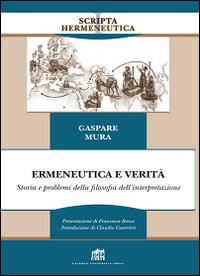 Ermeneutica e verità. Storia e problemi della filosofia dell'interpretazione - Gaspare Mura - copertina