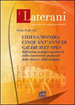 Chiesa/mondo: cinquant'anni di Gaudium et spes. Riflessioni teologico-pastorali sulla conversione pastorale della Chiesa e della teologia