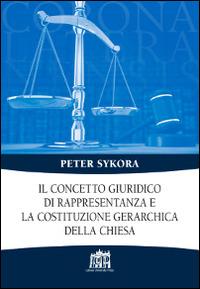 Il concetto giuridico di rappresentanza e la costituzione gerarchica della Chiesa - Peter Sykora - copertina