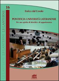 Pontificia Università Lateranense. Per uno spirito di identità e di appartenenza - Enrico Dal Covolo - copertina