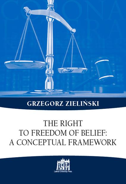 The right to freedom of belief: a conceptual framework - Grzegor Zielinski - copertina
