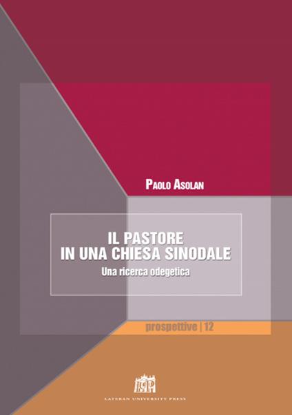 Il pastore in una Chiesa sinodale. Una ricerca odegetica - Paolo Asolan - copertina