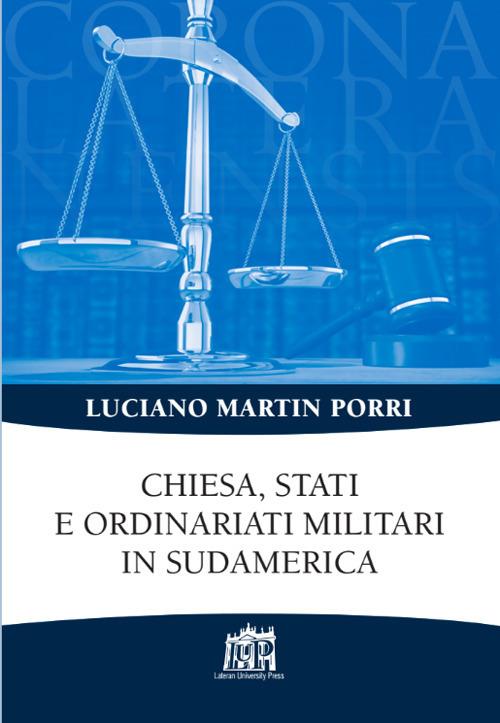 Chiesa, Stati e ordinariati militari in Sudamerica - Luciano M. Porri - copertina