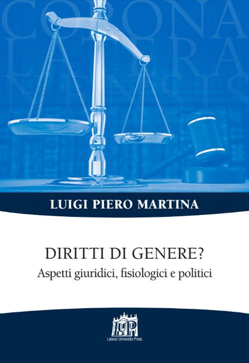 Diritti di genere? Aspetti giridici fisiologici e politici - Luigi Piero Martina - copertina