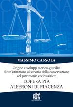 Origine e sviluppi storico-giuridici di un'istituzione al servizio della conservazione del patrimonio ecclesiastico: l'Opera pia Alberoni di Piacenza