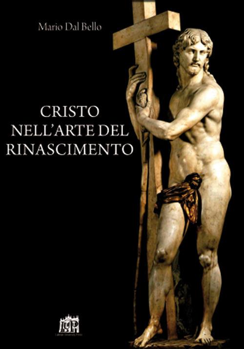 Cristo nell'arte del Rinascimento - Mario Dal Bello - copertina