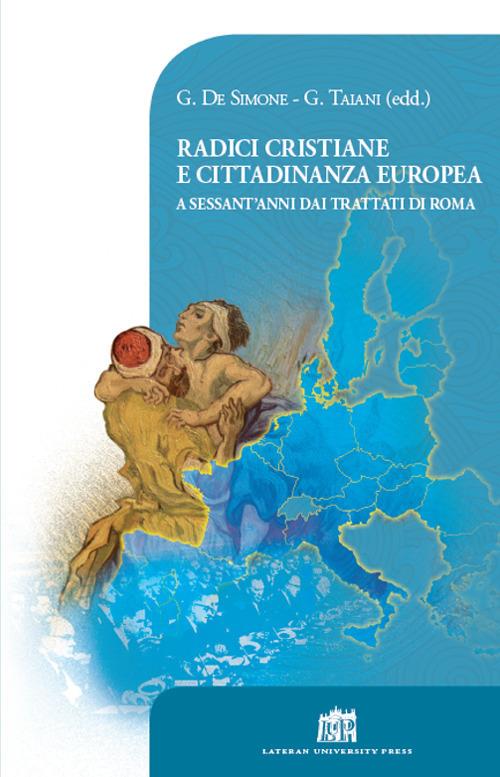 Radici cristiane e cittadinanza europea. A sessant'anni dai Trattati di Roma - copertina