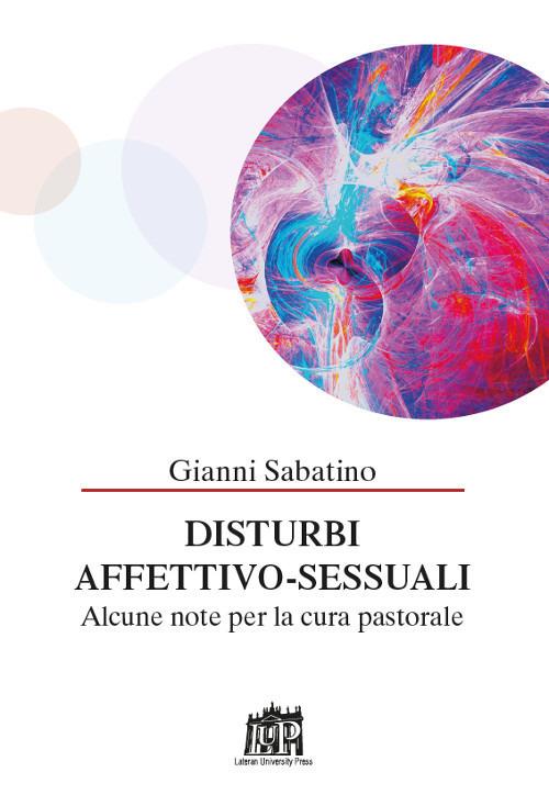 Disturbi affettivo-sessuali. Alcune note per la cura pastorale - Gianni Sabatino - copertina