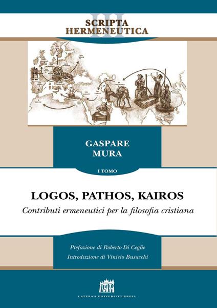 Logos, pathos, kairos. Vol. 1: Contributi ermeneutici per la filosofia cristiana - Gaspare Mura - copertina