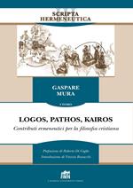 Logos, pathos, kairos. Vol. 1: Contributi ermeneutici per la filosofia cristiana.