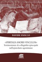 Spiritalis amoris vinculum. Testimonianze di collegialità episcopale nell'epistolario agostiniano