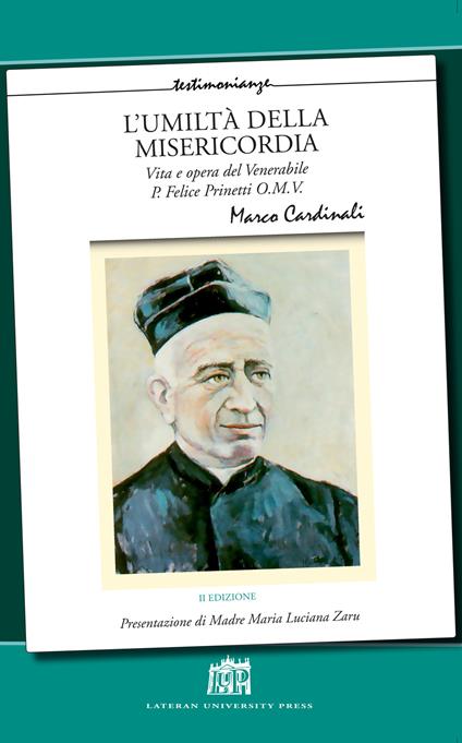 L'umiltà della misericordia. Vita e opera del Venerabile P. Felice Prinetti O.M.V. Nuova ediz. - Marco Cardinali - copertina