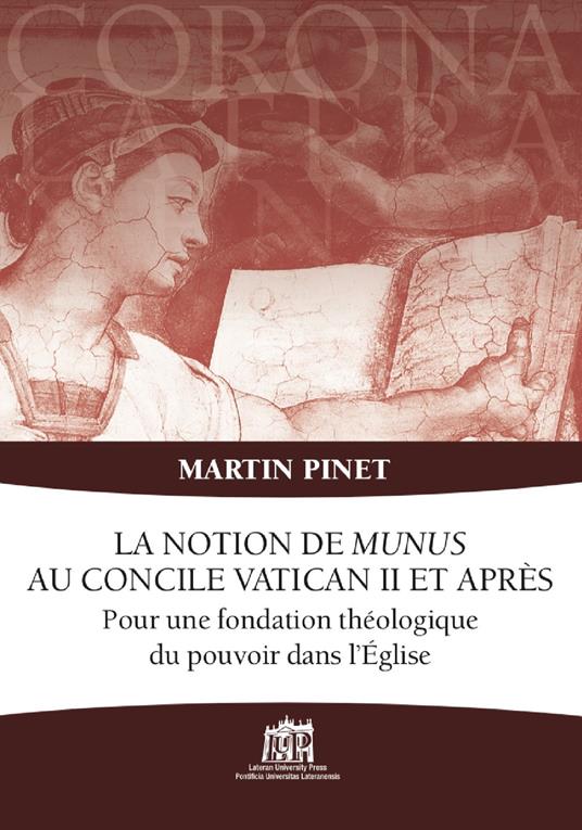 La notion de Munus au Concile Vatican II et après. Pour une fondation théologique du pouvoir dans l’Église - Martin Pinet - copertina