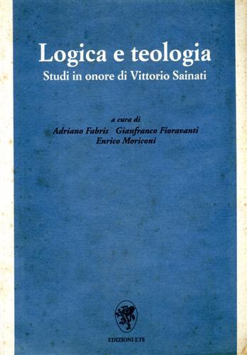 Logica e teologia. Studi in onore di Vittorio Sainati - copertina