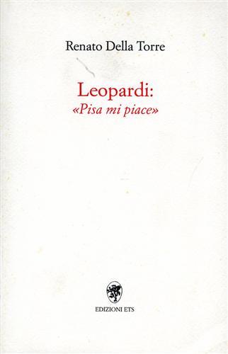 Leopardi: «Pisa mi piace» - Renato Della Torre - copertina