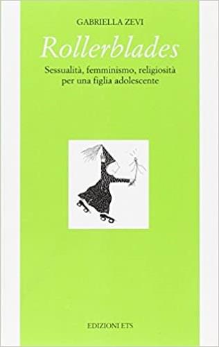 Rollerblades. Sessualità, femminismo, religiosità per una figlia adolescente - Gabriella Zevi - copertina