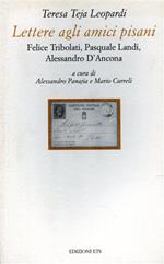 Lettere agli amici pisani. Felice Tribolati, Pasquale Landi, Alessandro D'Ancona