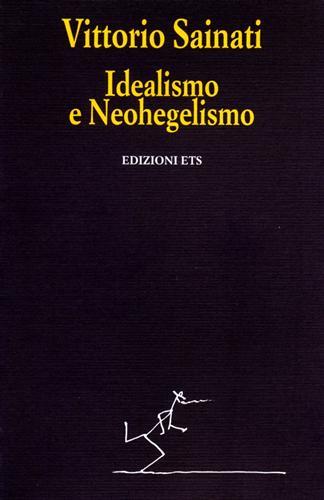 Idealismo e neohegelismo - Vittorio Sainati - copertina