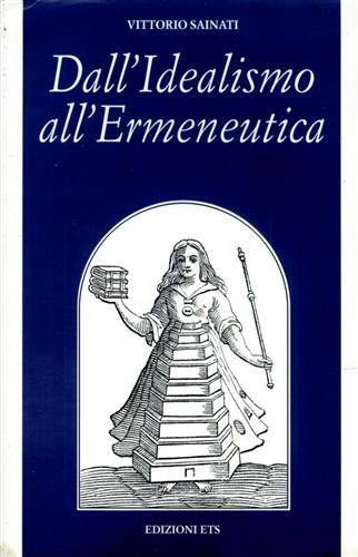 Dall'idealismo all'ermeneutica - Vittorio Sainati - copertina