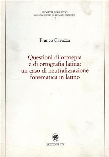 Questioni di ortoepia e di ortografia latina: un caso di neutralizzazione fonematica in latino - Franco Cavazza - copertina