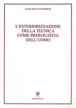 L'esteriorizzazione della tecnica come prerogativa dell'uomo