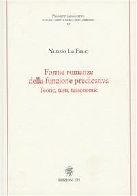 Forme romanze della funzione predicativa. Teorie, testi, tassonomie - Nunzio La Fauci - copertina