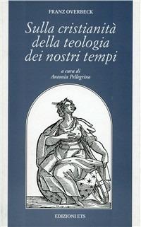 Sulla cristianità della teologia dei nostri tempi - Franz Overbeck - copertina