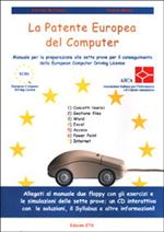 La patente europea del computer. Manuale per la preparazione alle sette prove per il conseguimento della European computer driving license