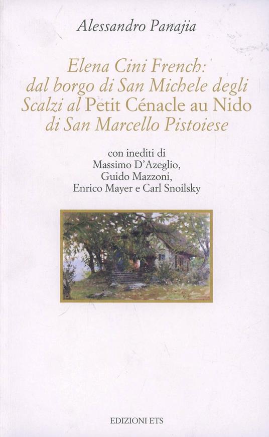 Elena Cini French: dal borgo di San Michele degli Scalzi al Petit cénacle au Nido di San Marcello Pistoiese - Alessandro Panajia - copertina