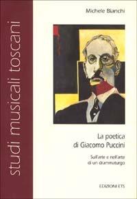 La poetica di Giacomo Puccini sull'arte e nell'arte di un drammaturgo - Michele Bianchi - copertina