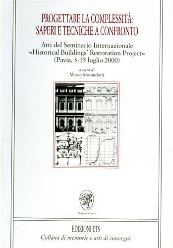 Progettare la complessità: saperi e tecniche a confronto. Atti del Seminario internazionale «Historical buildings restoration project» (Pavia, 3-15 luglio 2000) - copertina