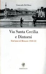 Via Santa Cecilia e dintorni. Vent'anni di memorie 1930-50