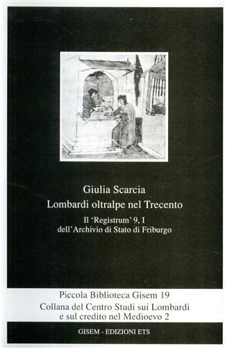 Lombardi oltralpe nel Trecento. Il «Registrum» 9, I dell'Archivio di Stato di Friburgo - Giulia Scarcia - copertina