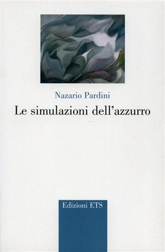 Le simulazioni dell'azzurro. Poesie 1997-2001 - Nazario Pardini - copertina