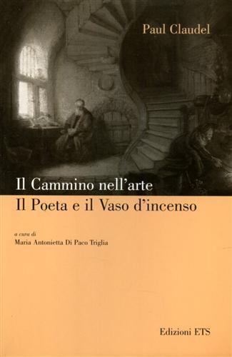 Il cammino nell'arte. Il poeta e il vaso d'incenso - Paul Claudel - copertina