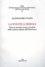 La politica debole. Note su morale, storia e ritualità nella cultura italiana dell'Ottocento