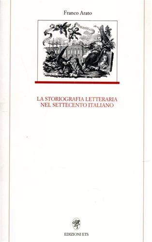 La storiografia letteraria nel Settecento italiano. Per le Scuole superiori - Franco Arato - copertina
