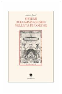Sistemi dell'immaginario nell'età di Goethe - Luciano Zagari - copertina
