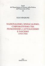 Nazionalismo, sindacalismo, corporativismo tra fiumanesimo, cattolicesimo e fascismo (1918-1926)