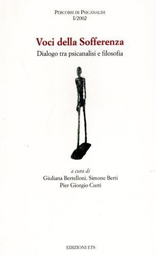 Voci della sofferenza. Dialogo tra psicoanalisi e filosofia - Luciana Bertelloni,Simone Berti,Pier Giorgio Curti - copertina