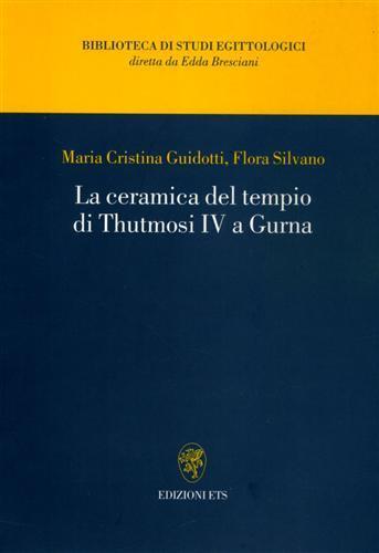 La ceramica del tempio di Thutmosi IV a Gurna - M. Cristina Guidotti,Silvano Flora - copertina