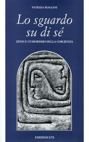Lo sguardo su di sé. Zeno e l'umorismo della coscienza - Patrizia Biaggini - copertina