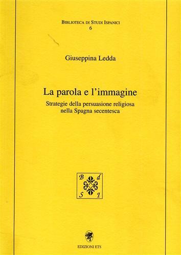 La parola e l'immagine. Strategia della persuasione religiosa nella Spagna secentesca - Giuseppina Ledda - copertina