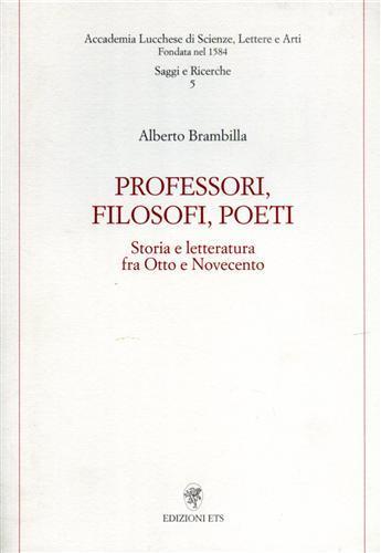 Professori, filosofi, poeti. Storia e letteratura fra Otto e Novecento - Alberto Brambilla - copertina