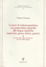 Lezioni di indoeuropeistica. Con particolare riguardo alle lingue classiche (sanscrito, greco, latino, gotico). Vol. 2: La teoria della radice indoeuropea. La teoria delle laringali