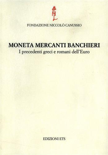 Moneta mercanti banchieri. I precedenti greci e romani dell'euro - 2