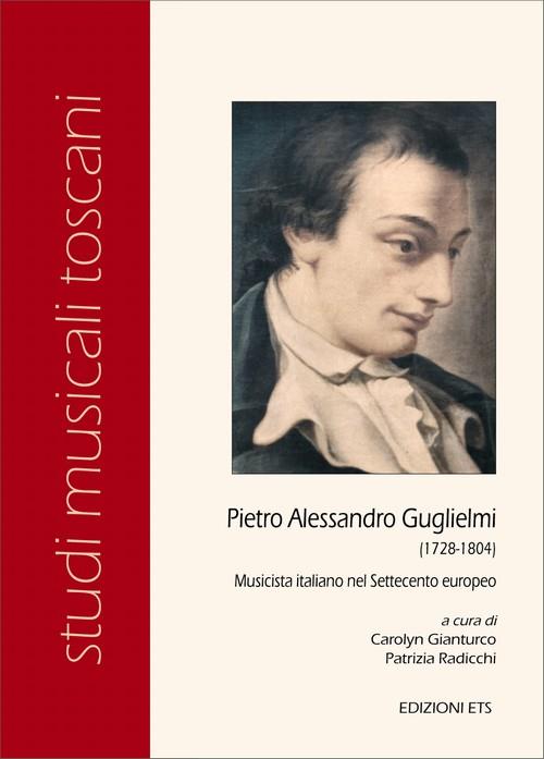 Pietro Alessandro Guglielmi (1728-1804). Musicista italiano nel Settecento europeo - copertina