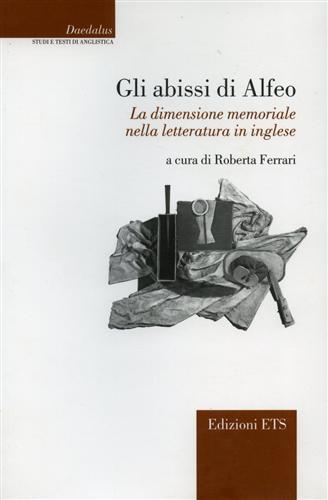 Gli abissi di Alfeo. La dimensione memoriale nella letteratura in inglese - Roberta Ferrari - copertina