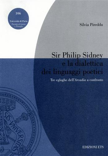Sir Philip Sidney e la dialettica dei linguaggi poetici. Tre egloghe dell'Arcadia a confronto - Silvia Pireddu - copertina