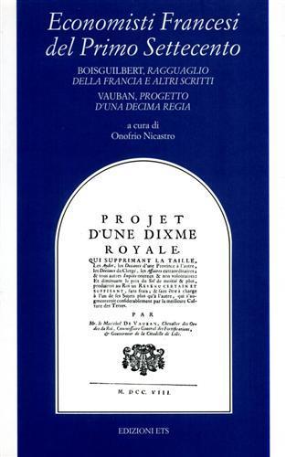 Economisti francesi del primo Settecento. Boisguilbert, Ragguaglio della Francia e altri scritti, Vauban, Progetto d'una Decima - copertina